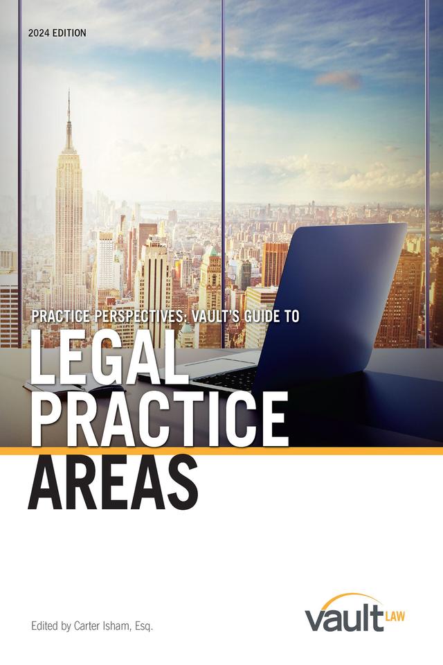 Guide Practice Perspectives: Vault's Guide to Legal Practice Areas, 2024 Edition